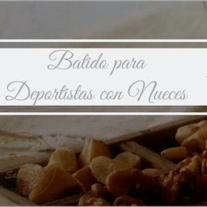 BATIDO PARA DEPORTISTAS CON NUECES
